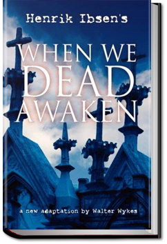 When We Dead Awaken | Henrik Ibsen